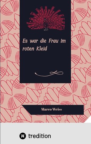 Buchcover Es war die Frau im roten Kleid | Marco Weiss | EAN 9783347785861 | ISBN 3-347-78586-X | ISBN 978-3-347-78586-1