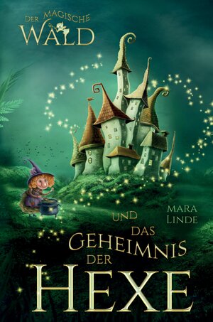 Buchcover Der magische Wald und das Geheimnis der Hexe | Mara Linde | EAN 9783347787438 | ISBN 3-347-78743-9 | ISBN 978-3-347-78743-8