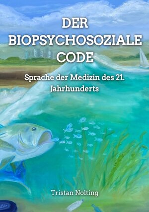 Buchcover Der Biopsychosoziale Code | Tristan Nolting | EAN 9783347787797 | ISBN 3-347-78779-X | ISBN 978-3-347-78779-7