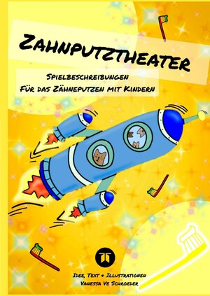 Buchcover Zahnputztheater, Alltagsstress Zähneputzen in Familien wird leichter gemacht | Vanessa Ve Schroeder | EAN 9783347788312 | ISBN 3-347-78831-1 | ISBN 978-3-347-78831-2