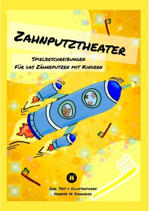 Buchcover Zahnputztheater, Alltagsstress Zähneputzen in Familien wird leichter gemacht  | EAN 9783347788343 | ISBN 3-347-78834-6 | ISBN 978-3-347-78834-3