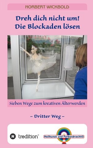 Buchcover Sieben Wege zum kreativen Älterwerden 3 | Norbert Wickbold | EAN 9783347793248 | ISBN 3-347-79324-2 | ISBN 978-3-347-79324-8