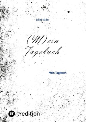 Buchcover (M)ein Tagebuch | Jakob Alder | EAN 9783347794979 | ISBN 3-347-79497-4 | ISBN 978-3-347-79497-9