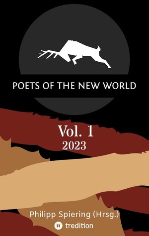 Buchcover Poets of the New World, Vol. 1 | Philipp Spiering (Hrsg.) | EAN 9783347804630 | ISBN 3-347-80463-5 | ISBN 978-3-347-80463-0
