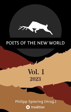 Buchcover Poets of the New World, Vol. 1 | Philipp Spiering (Hrsg.) | EAN 9783347804647 | ISBN 3-347-80464-3 | ISBN 978-3-347-80464-7