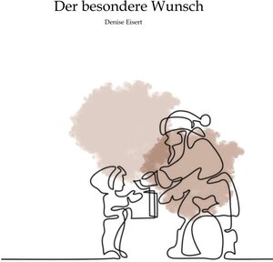 Buchcover Der besondere Wunsch | Denise Eisert | EAN 9783347820678 | ISBN 3-347-82067-3 | ISBN 978-3-347-82067-8