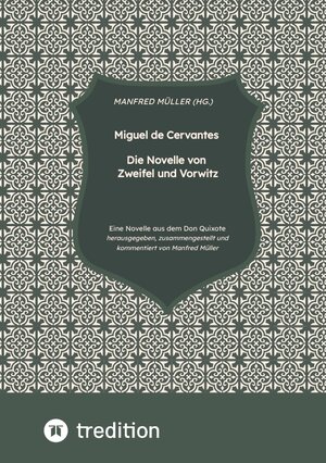 Buchcover Miguel de Cervantes – Die Novelle von Zweifel und Vorwitz | Manfred Müller, M.A. (Hg.) | EAN 9783347824751 | ISBN 3-347-82475-X | ISBN 978-3-347-82475-1