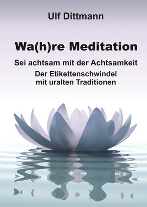 Buchcover Wa(h)re Meditation | Ulf Dittmann | EAN 9783347826809 | ISBN 3-347-82680-9 | ISBN 978-3-347-82680-9