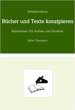 Buchcover Selbstlernkurs: Bücher und Texte konzipieren | Heike Thormann | EAN 9783347841437 | ISBN 3-347-84143-3 | ISBN 978-3-347-84143-7