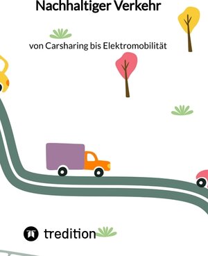 Buchcover Nachhaltiger Verkehr: von Carsharing bis Elektromobilität | Jaltas | EAN 9783347844681 | ISBN 3-347-84468-8 | ISBN 978-3-347-84468-1