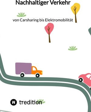 Buchcover Nachhaltiger Verkehr: von Carsharing bis Elektromobilität | Jaltas | EAN 9783347844711 | ISBN 3-347-84471-8 | ISBN 978-3-347-84471-1
