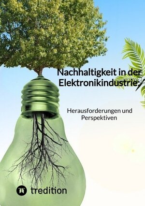 Buchcover Nachhaltigkeit in der Elektronikindustrie: Herausforderungen und Perspektiven | Jaltas | EAN 9783347844728 | ISBN 3-347-84472-6 | ISBN 978-3-347-84472-8