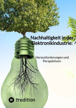 Buchcover Nachhaltigkeit in der Elektronikindustrie: Herausforderungen und Perspektiven | Jaltas | EAN 9783347844735 | ISBN 3-347-84473-4 | ISBN 978-3-347-84473-5