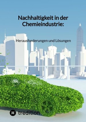 Buchcover Nachhaltigkeit in der Chemieindustrie: Herausforderungen und Lösungen | Jaltas | EAN 9783347844766 | ISBN 3-347-84476-9 | ISBN 978-3-347-84476-6