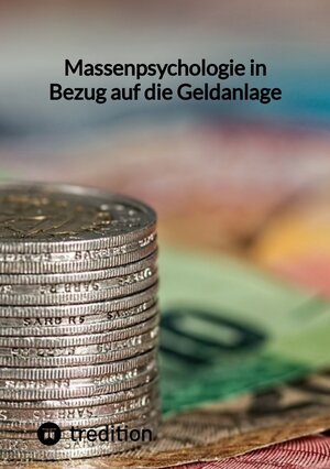 Buchcover Massenpsychologie in Bezug auf die Geldanlage | Moritz | EAN 9783347846142 | ISBN 3-347-84614-1 | ISBN 978-3-347-84614-2