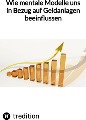 Buchcover Wie mentale Modelle uns in Bezug auf Geldanlagen beeinflussen | Moritz | EAN 9783347846432 | ISBN 3-347-84643-5 | ISBN 978-3-347-84643-2