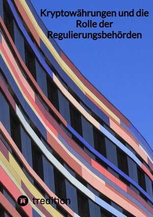 Buchcover Kryptowährungen und die Rolle der Regulierungsbehörden | Moritz | EAN 9783347848177 | ISBN 3-347-84817-9 | ISBN 978-3-347-84817-7