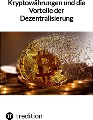 Buchcover Kryptowährungen und die Vorteile der Dezentralisierung | Moritz | EAN 9783347848498 | ISBN 3-347-84849-7 | ISBN 978-3-347-84849-8