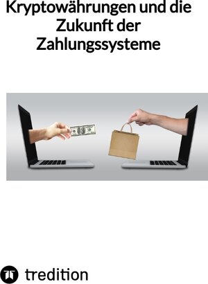 Buchcover Kryptowährungen und die Zukunft der Zahlungssysteme | Moritz | EAN 9783347848573 | ISBN 3-347-84857-8 | ISBN 978-3-347-84857-3