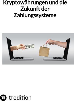 Buchcover Kryptowährungen und die Zukunft der Zahlungssysteme | Moritz | EAN 9783347848580 | ISBN 3-347-84858-6 | ISBN 978-3-347-84858-0