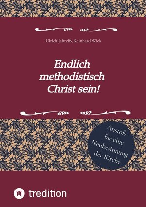 Buchcover Endlich methodistisch Christ sein! | Reinhard Wick | EAN 9783347851146 | ISBN 3-347-85114-5 | ISBN 978-3-347-85114-6