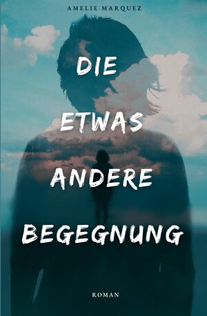 Buchcover Die etwas andere Begegnung | Amelie Marquez | EAN 9783347851177 | ISBN 3-347-85117-X | ISBN 978-3-347-85117-7