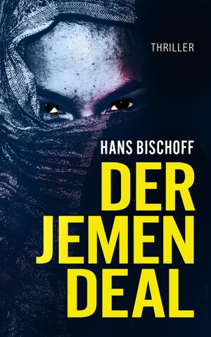 Buchcover Der Jemen Deal | Hans Bischoff | EAN 9783347867925 | ISBN 3-347-86792-0 | ISBN 978-3-347-86792-5