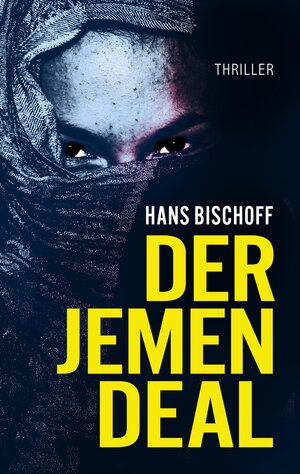 Buchcover Der Jemen Deal | Hans Bischoff | EAN 9783347867932 | ISBN 3-347-86793-9 | ISBN 978-3-347-86793-2