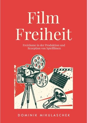 Buchcover Filmfreiheit  | EAN 9783347872868 | ISBN 3-347-87286-X | ISBN 978-3-347-87286-8