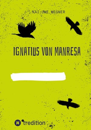 Buchcover IGNATIUS VON MANRESA | Kai-Uwe Wegner | EAN 9783347876880 | ISBN 3-347-87688-1 | ISBN 978-3-347-87688-0