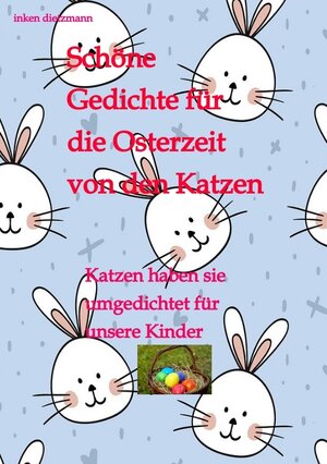 Buchcover Schöne Gedichte für die Osterzeit von den Katzen | inken dietzmann | EAN 9783347879515 | ISBN 3-347-87951-1 | ISBN 978-3-347-87951-5