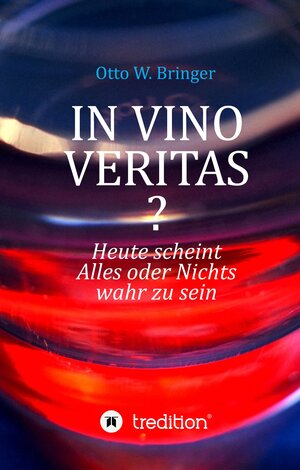Buchcover In Vino Veritas? | Otto W. Bringer | EAN 9783347901995 | ISBN 3-347-90199-1 | ISBN 978-3-347-90199-5