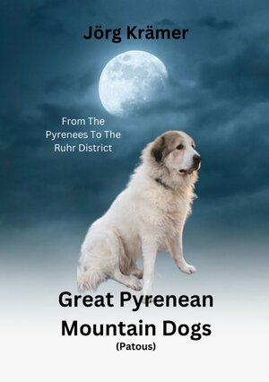 Buchcover Great Pyrenean Mountain Dogs | Jörg Krämer | EAN 9783347902817 | ISBN 3-347-90281-5 | ISBN 978-3-347-90281-7