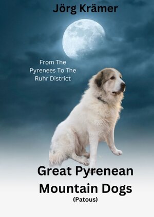 Buchcover Great Pyrenean Mountain Dogs | Jörg Krämer | EAN 9783347902848 | ISBN 3-347-90284-X | ISBN 978-3-347-90284-8