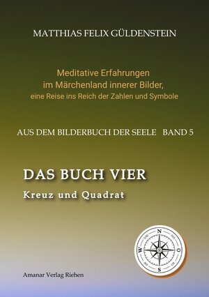 Buchcover DAS BUCH VIER; Bedeutung der Himmelsrichtungen; Vier Elemente - vier Farben im Kartenspiel; Das Tetragrammaton Iod-He-Wav-He; Daleth = 4 und Türe; | Matthias Felix Güldenstein | EAN 9783347919198 | ISBN 3-347-91919-X | ISBN 978-3-347-91919-8
