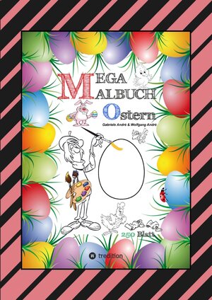 Buchcover MEGA MALBUCH - OSTERMOTIVE - OSTERHASEN - OSTEREIER - OSTERKÜKEN - OSTERKORB - HAHN - HENNE - LUSTIGE OSTERBILDER | Gabriele André | EAN 9783347925656 | ISBN 3-347-92565-3 | ISBN 978-3-347-92565-6