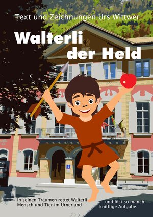 Buchcover Walterli der Held | Urs Wittwer | EAN 9783347940291 | ISBN 3-347-94029-6 | ISBN 978-3-347-94029-1