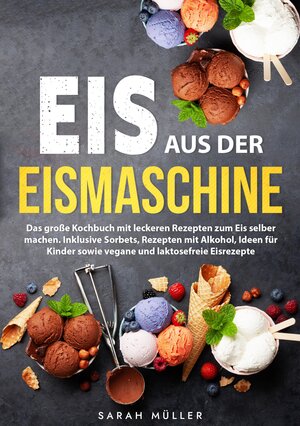 Buchcover Eis aus der Eismaschine | Sarah Müller | EAN 9783347951174 | ISBN 3-347-95117-4 | ISBN 978-3-347-95117-4
