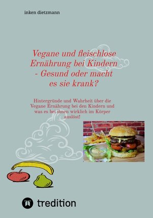 Buchcover Vegane und fleischlose Ernährung bei Kindern - Gesund oder macht es sie krank? | inken dietzmann | EAN 9783347956438 | ISBN 3-347-95643-5 | ISBN 978-3-347-95643-8