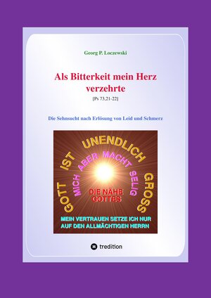 Buchcover Als Bitterkeit mein Herz verzehrte | Georg P. Loczewski | EAN 9783347958777 | ISBN 3-347-95877-2 | ISBN 978-3-347-95877-7