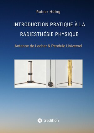 Buchcover Introduction Pratique à la Radiesthésie Physique | Rainer Höing | EAN 9783347961302 | ISBN 3-347-96130-7 | ISBN 978-3-347-96130-2