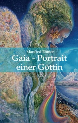Buchcover Gaia - Portrait einer Göttin | Manfred Ehmer | EAN 9783347963641 | ISBN 3-347-96364-4 | ISBN 978-3-347-96364-1