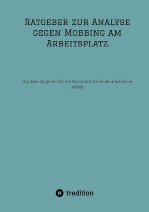 Buchcover Ratgeber zur Analyse gegen Mobbing am Arbeitsplatz | Selina Engels | EAN 9783347974623 | ISBN 3-347-97462-X | ISBN 978-3-347-97462-3