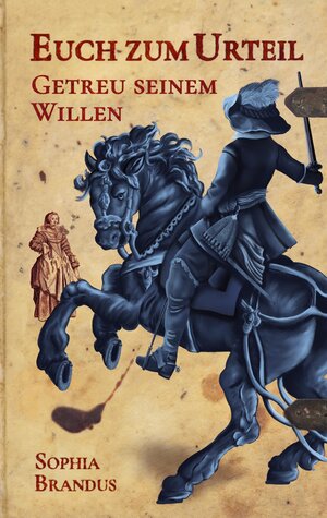 Buchcover Getreu seinem Willen | Sophia Brandus | EAN 9783347974630 | ISBN 3-347-97463-8 | ISBN 978-3-347-97463-0