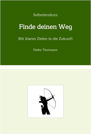 Buchcover Selbstlernkurs: Finde deinen Weg | Heike Thormann | EAN 9783347977259 | ISBN 3-347-97725-4 | ISBN 978-3-347-97725-9