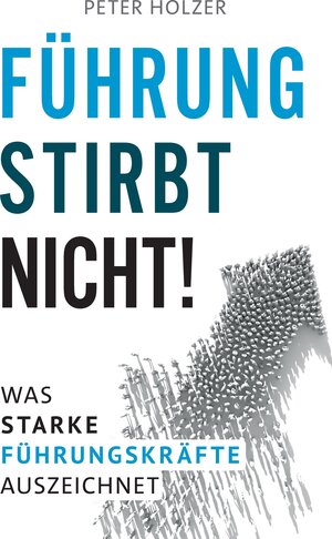 Buchcover Führung stirbt nicht! | Peter Holzer | EAN 9783347979482 | ISBN 3-347-97948-6 | ISBN 978-3-347-97948-2