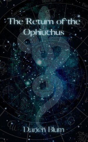 Buchcover The Return of the Ophiuchus | Darien Blum | EAN 9783347993518 | ISBN 3-347-99351-9 | ISBN 978-3-347-99351-8