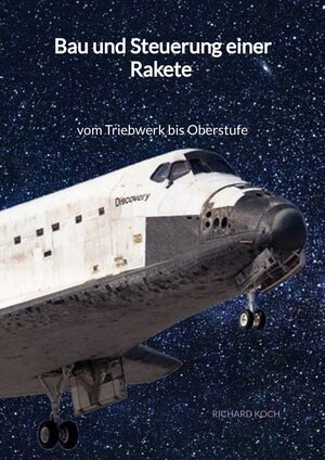 Buchcover Bau und Steuerung einer Rakete - vom Triebwerk bis Oberstufe | Richard Koch | EAN 9783347996229 | ISBN 3-347-99622-4 | ISBN 978-3-347-99622-9