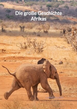 Buchcover Die große Geschichte Afrikas | Carolin Eckert | EAN 9783347997950 | ISBN 3-347-99795-6 | ISBN 978-3-347-99795-0