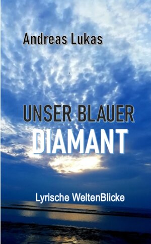Buchcover Unser blauer Diamant | Andreas Lukas | EAN 9783347998278 | ISBN 3-347-99827-8 | ISBN 978-3-347-99827-8